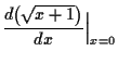 $\displaystyle \frac{d \bigl( \sqrt{x+1} \bigr)}{dx}
\Bigr\vert _{x=0}$