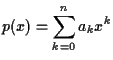$\displaystyle p(x)=\sum_{k=0}^n a_k x^k$